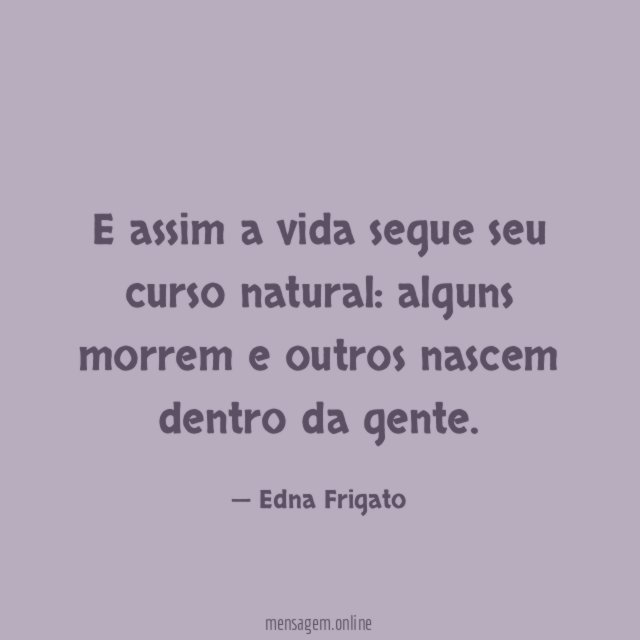 E assim a vida segue seu curso natural
