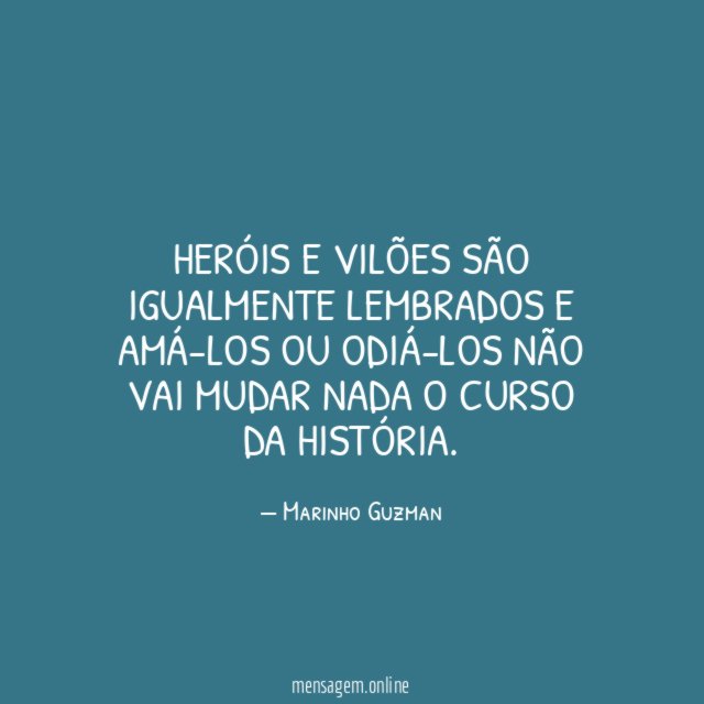 Heróis e vilões são igualmente lembrados e amá-los