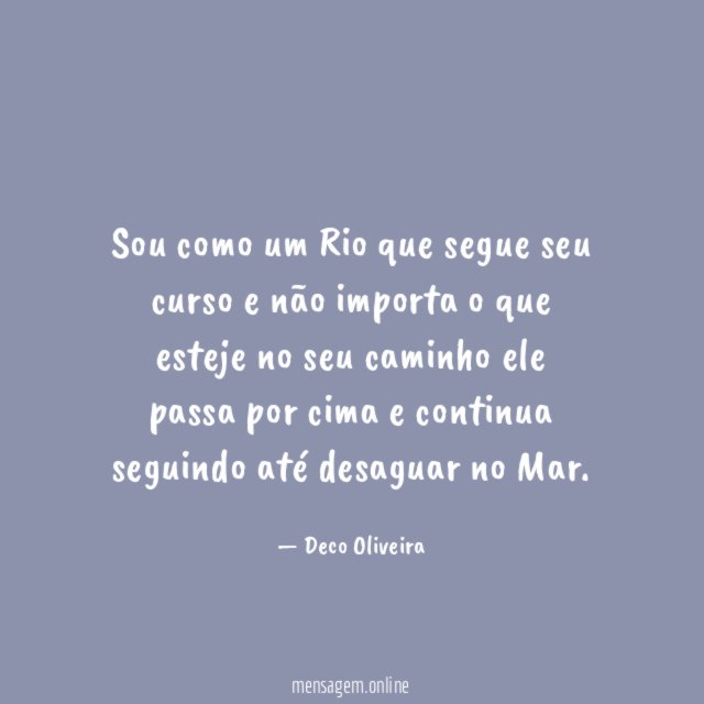 Sou como um Rio que segue seu curso