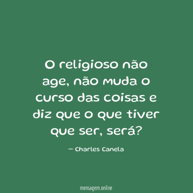 O religioso não age