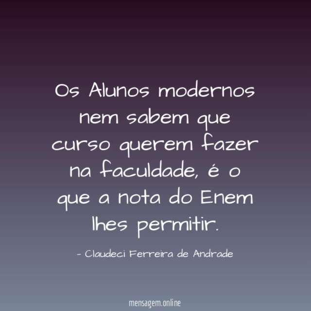 Os Alunos modernos nem sabem que curso querem fazer na faculdade