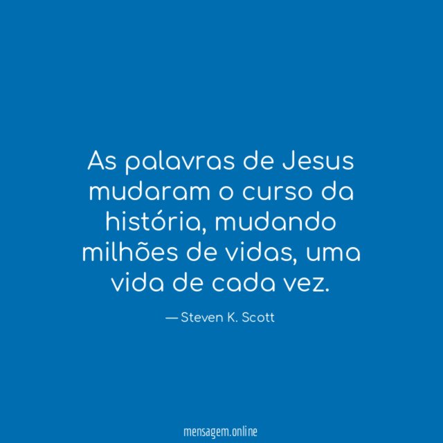 As palavras de Jesus mudaram o curso da história