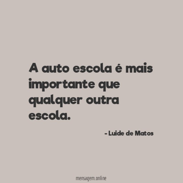 A auto escola é mais importante que qualquer outra escola