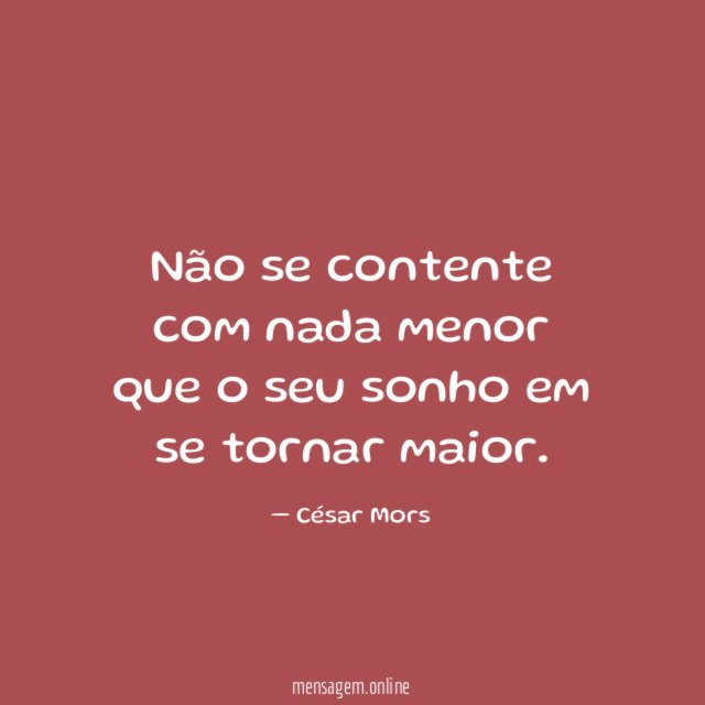 Não se contente com nada menor que o seu