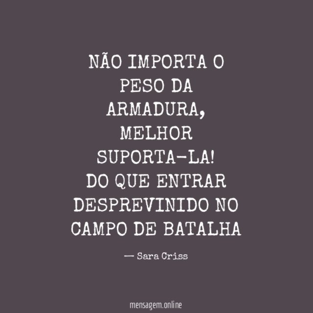 NÃO IMPORTA O PESO DA ARMADURA