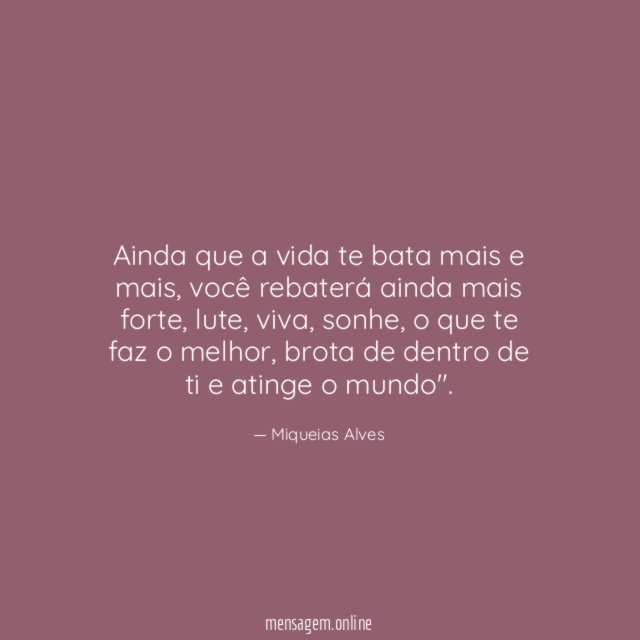 Ainda que a vida te bata mais e mais