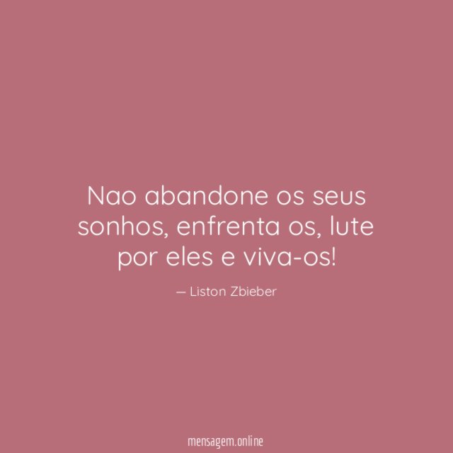 Nao abandone os seus sonhos
