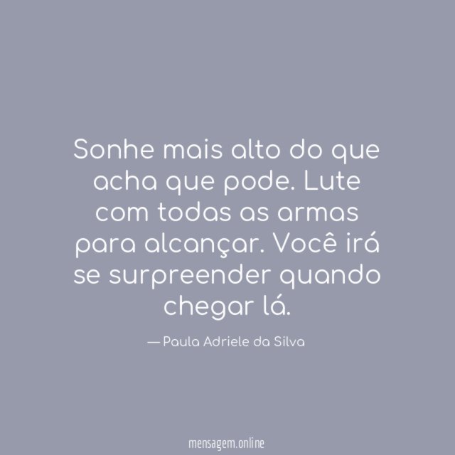 Sonhe mais alto do que acha que pode
