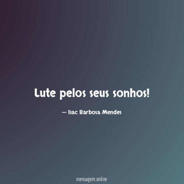 Lute pelos seus sonhos