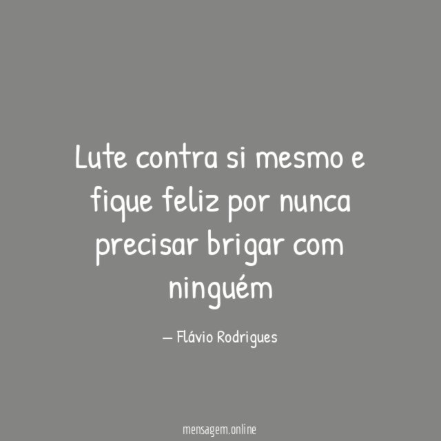 Lute contra si mesmo e fique feliz por