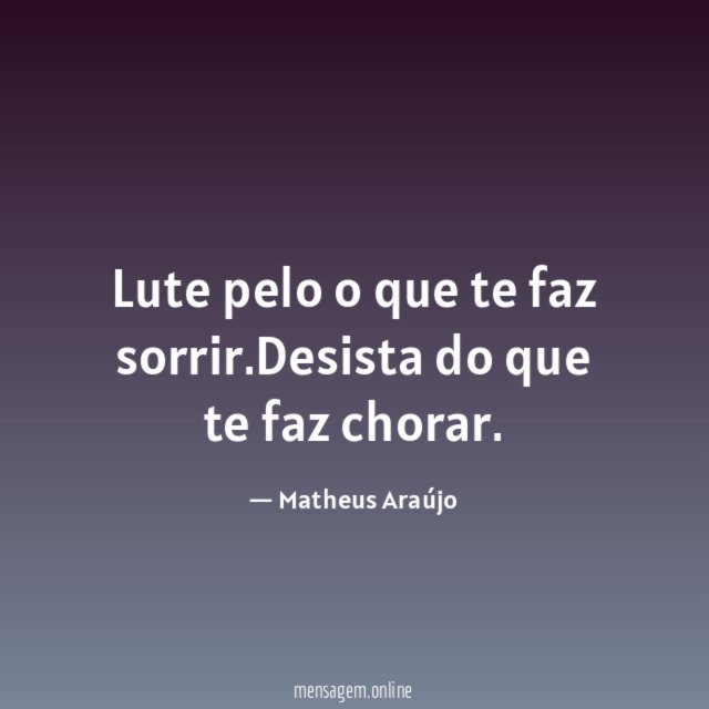Lute pelo o que te faz sorrir