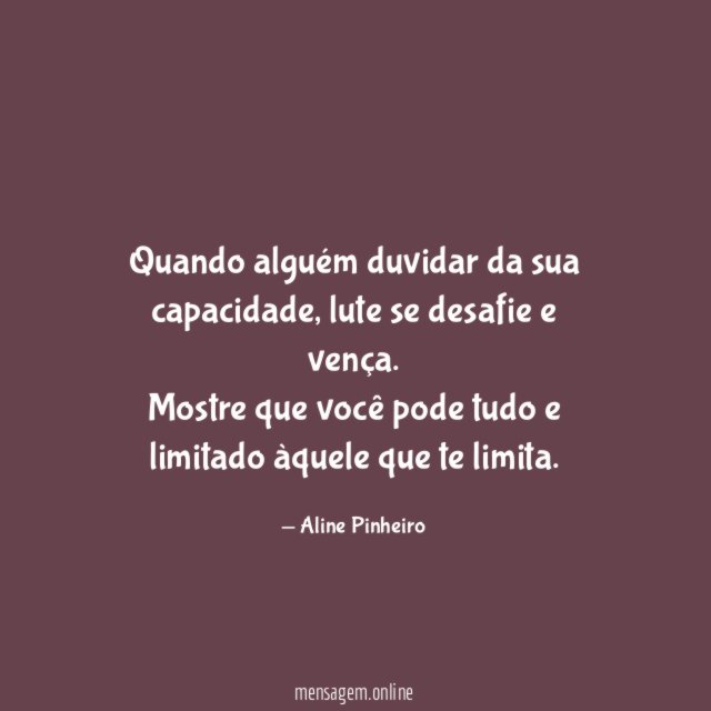 Quando alguém duvidar da sua capacidade