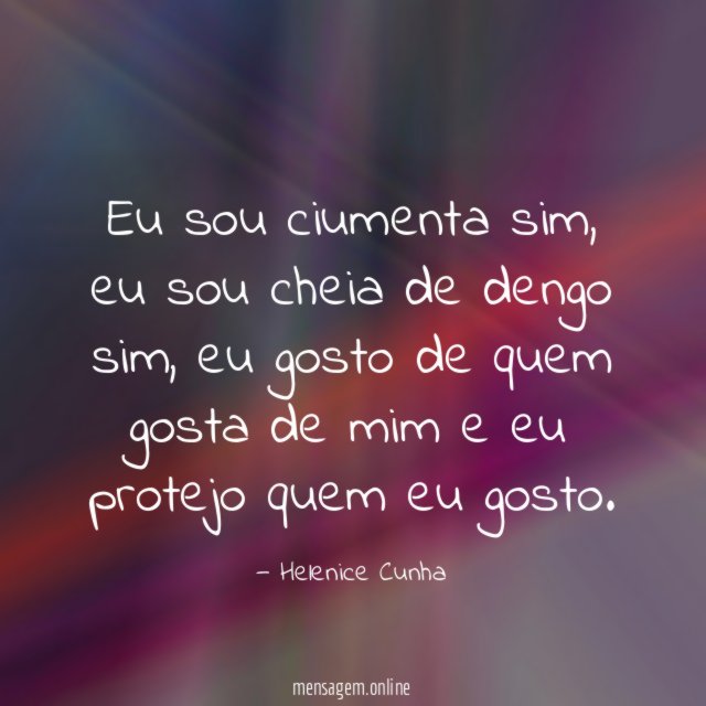 Eu sou ciumenta sim