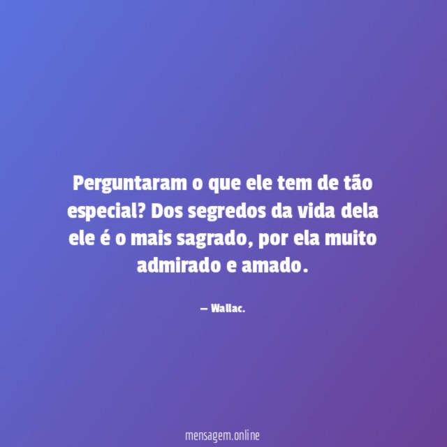 Perguntaram o que ele tem de tão especial