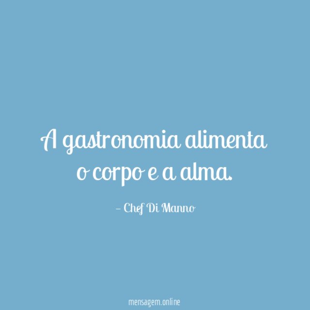 A gastronomia alimenta o corpo e a alma