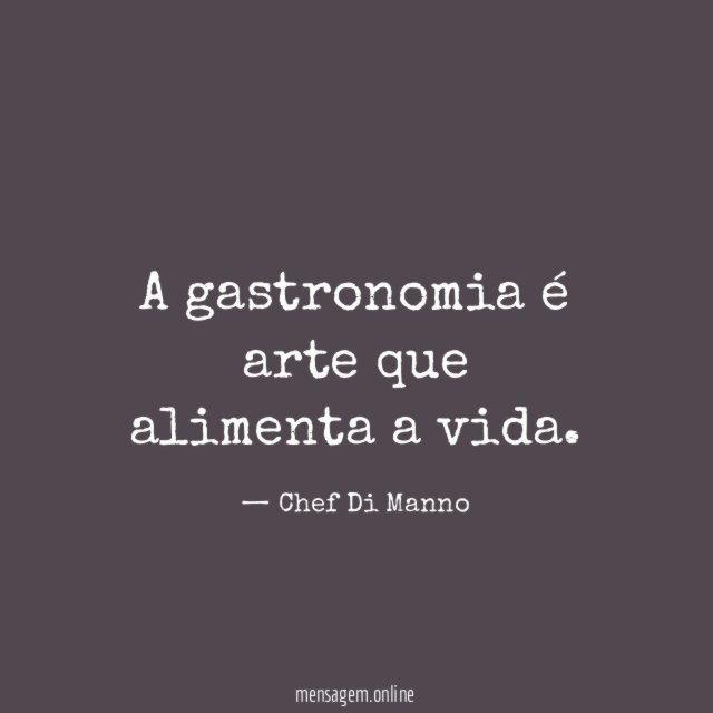 A gastronomia é arte que alimenta a vida