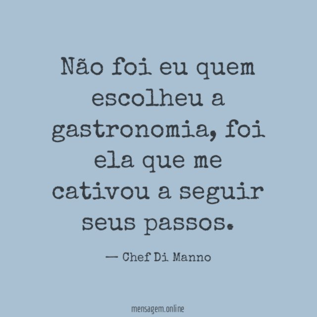Não foi eu quem escolheu a gastronomia