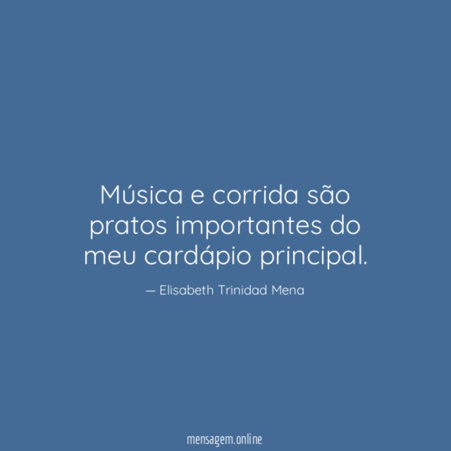 Música e corrida são pratos importantes do meu
