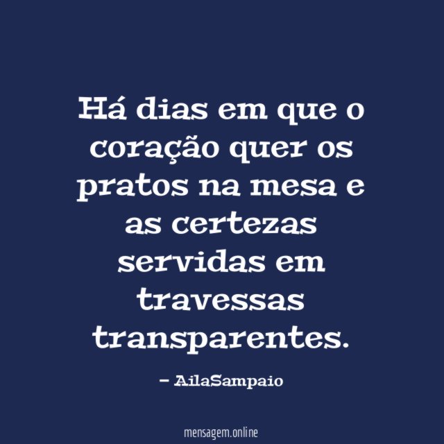 Há dias em que o coração quer os