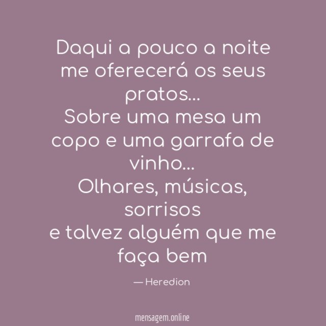 Daqui a pouco a noite me oferecerá os seus pratos