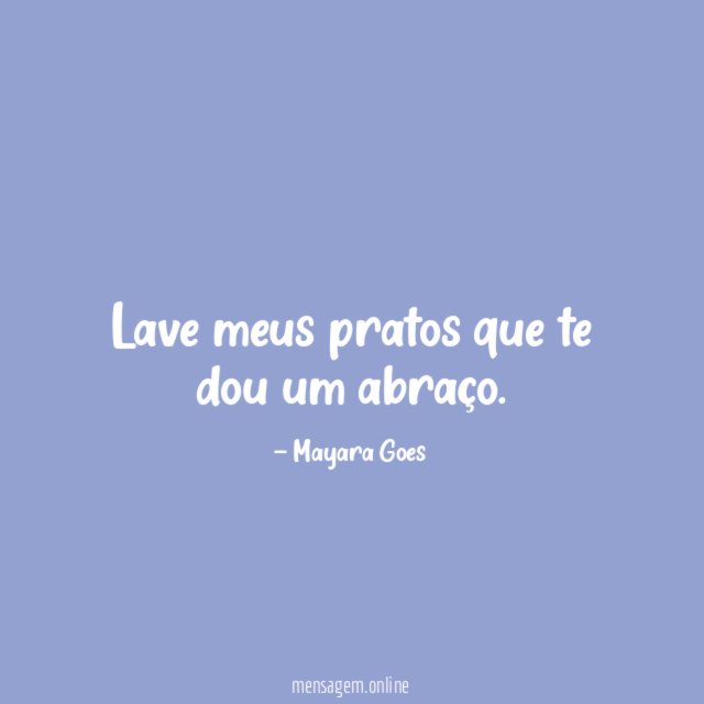 Lave meus pratos que te dou um abraço
