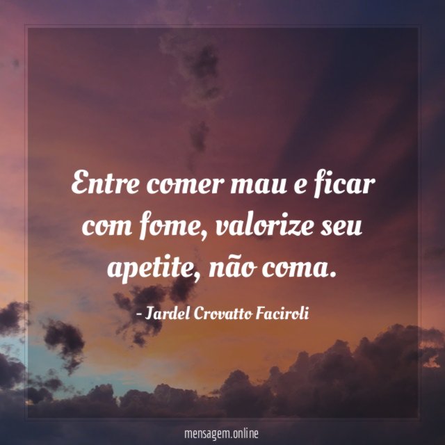 Entre comer mau e ficar com fome