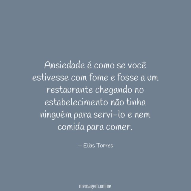 Ansiedade é como se você estivesse com fome