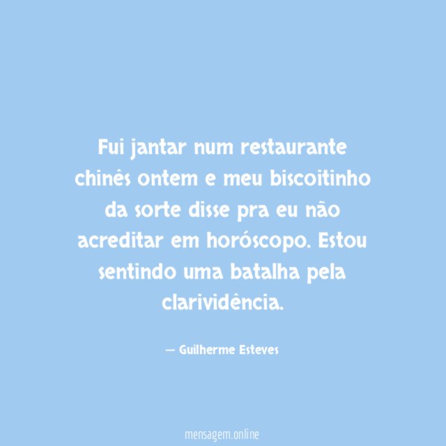 Fui jantar num restaurante chinês ontem e meu