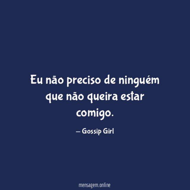 Eu não preciso de ninguém que não queira