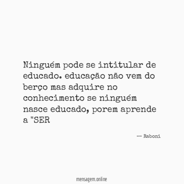 Ninguém pode se intitular de educado