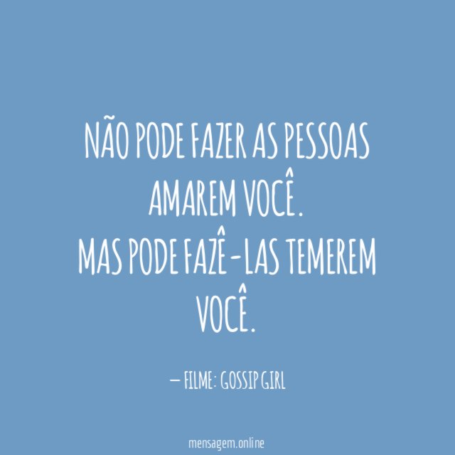 NÃO PODE FAZER AS PESSOAS AMAREM VOCÊ