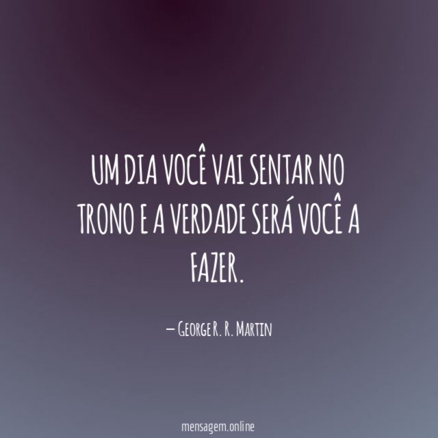 Um dia você vai sentar no trono