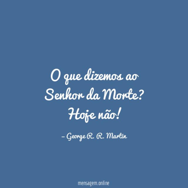 O que dizemos ao Senhor da Morte