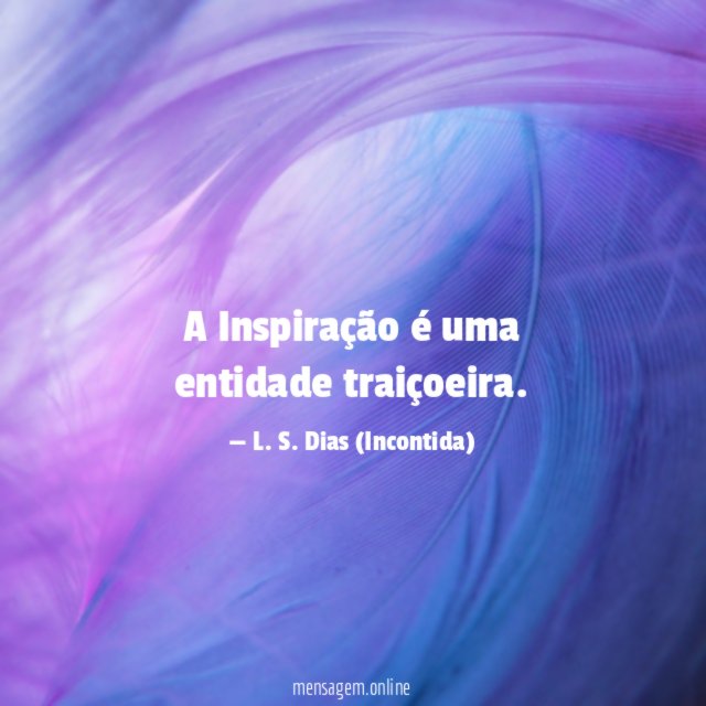 A Inspiração é uma entidade traiçoeira