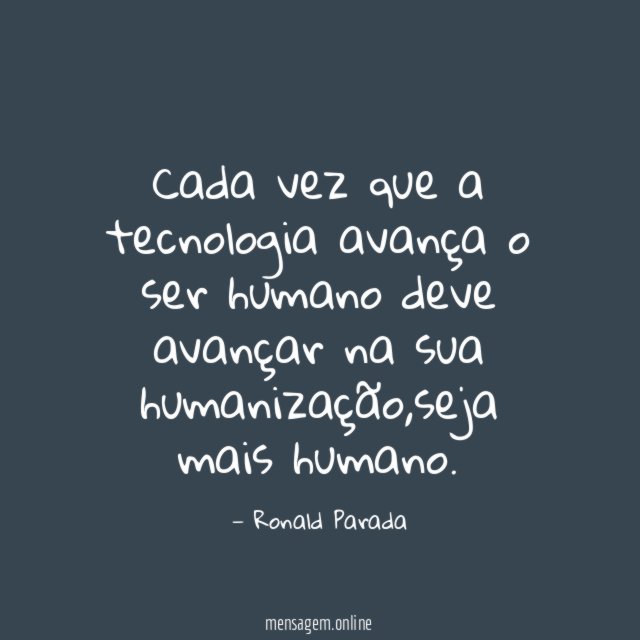 Cada vez que a tecnologia avança o ser
