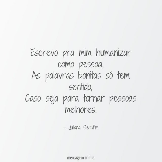 Escrevo pra mim humanizar como pessoa