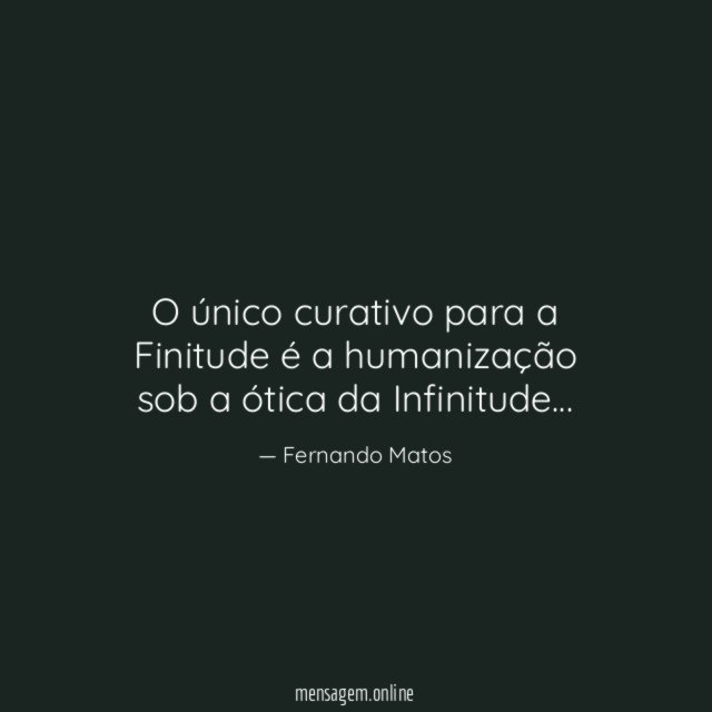 O único curativo para a Finitude é a