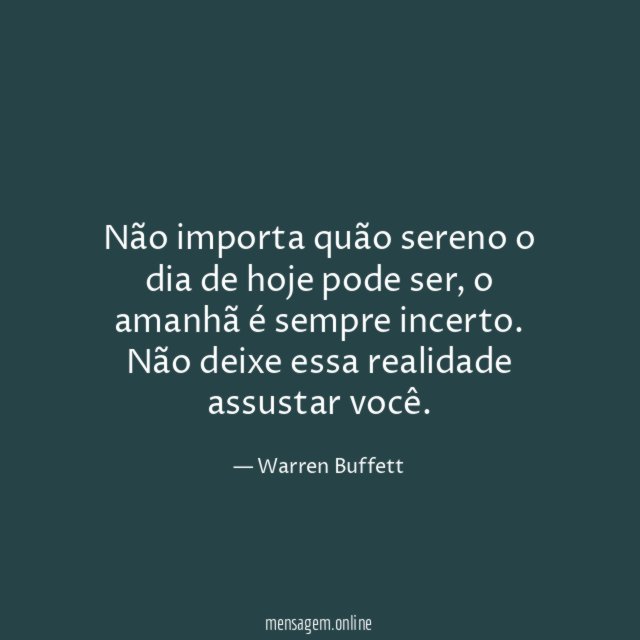 Não importa quão sereno o dia de hoje pode ser