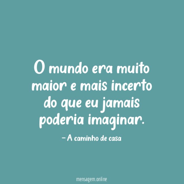 O mundo era muito maior e mais incerto
