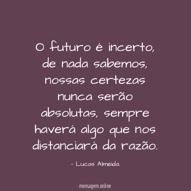 O futuro é incerto