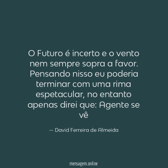 O Futuro é incerto e o vento nem sempre sopra a favor
