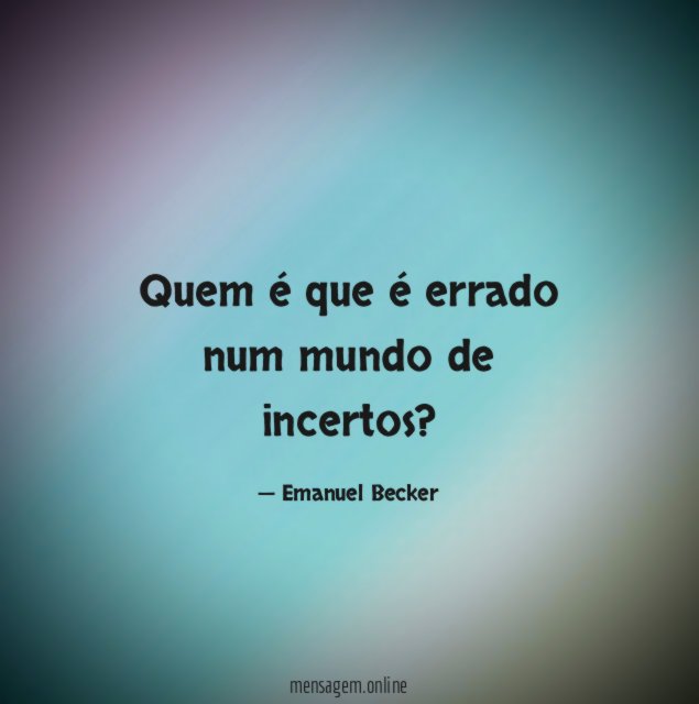 Quem é que é errado num mundo de incertos