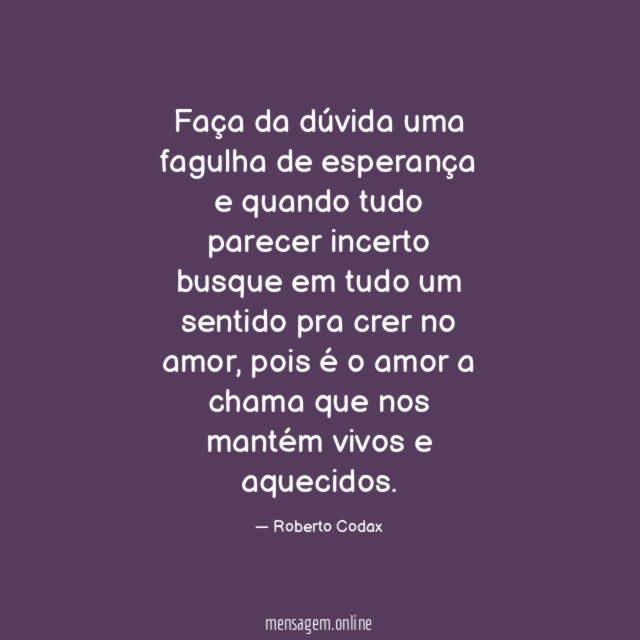 Faça da dúvida uma fagulha de esperança