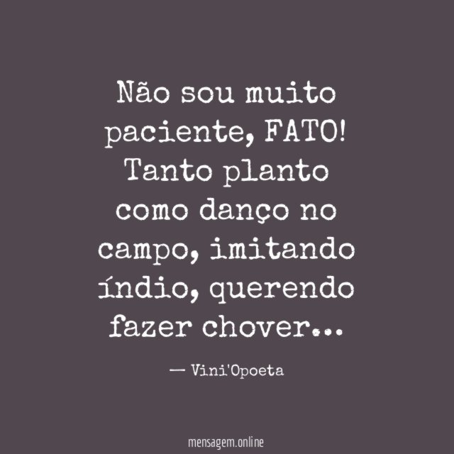 Não sou muito paciente