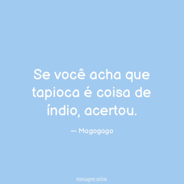 Se você acha que tapioca é coisa de índio