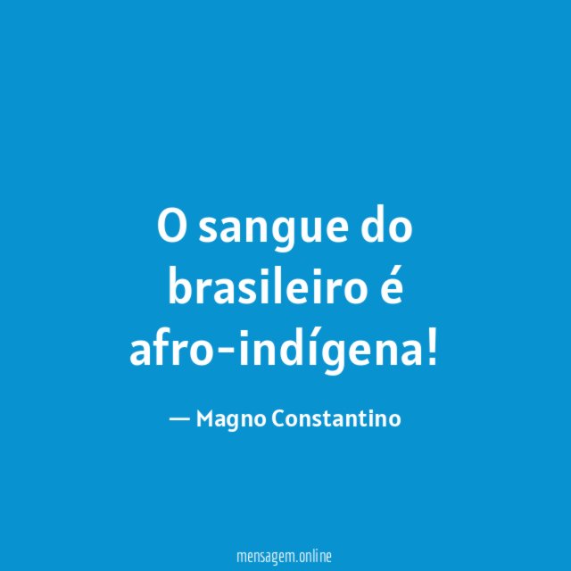 O sangue do brasileiro é afro-indígena