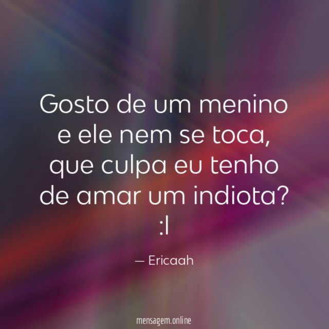 Gosto de um menino e ele nem se toca