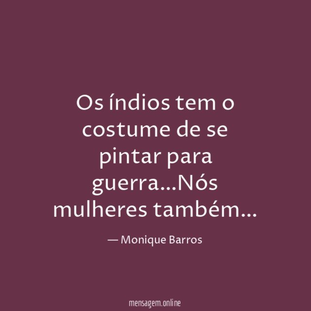Os índios tem o costume de se pintar para guerra