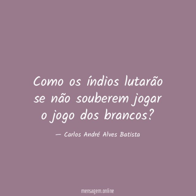 Como os índios lutarão se não souberem jogar