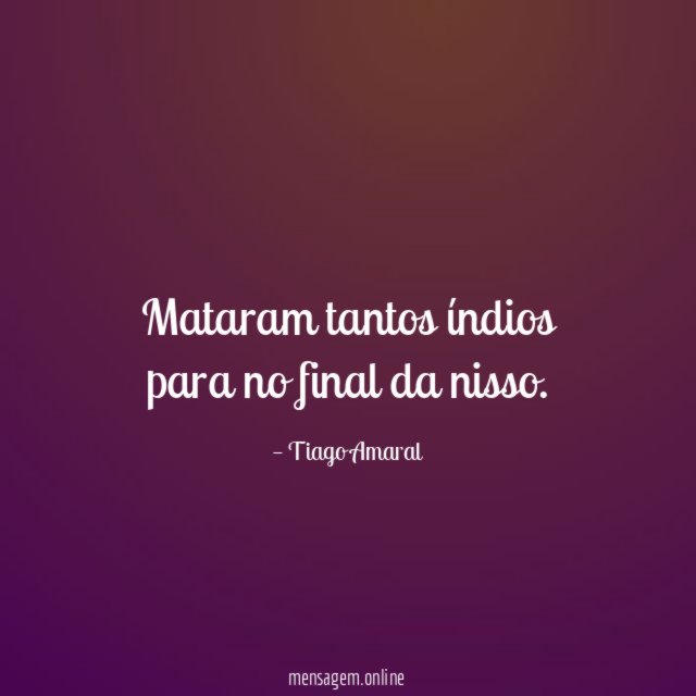 Mataram tantos índios para no final da nisso